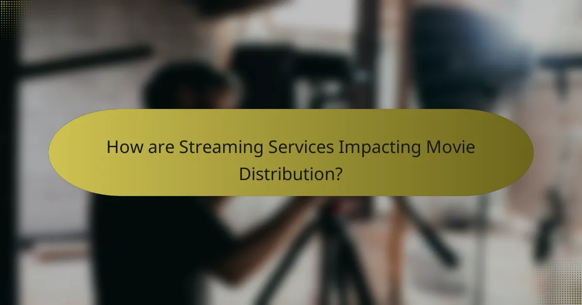 How are Streaming Services Impacting Movie Distribution?