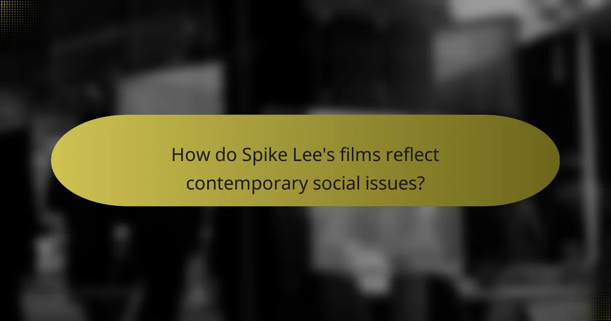 How do Spike Lee's films reflect contemporary social issues?