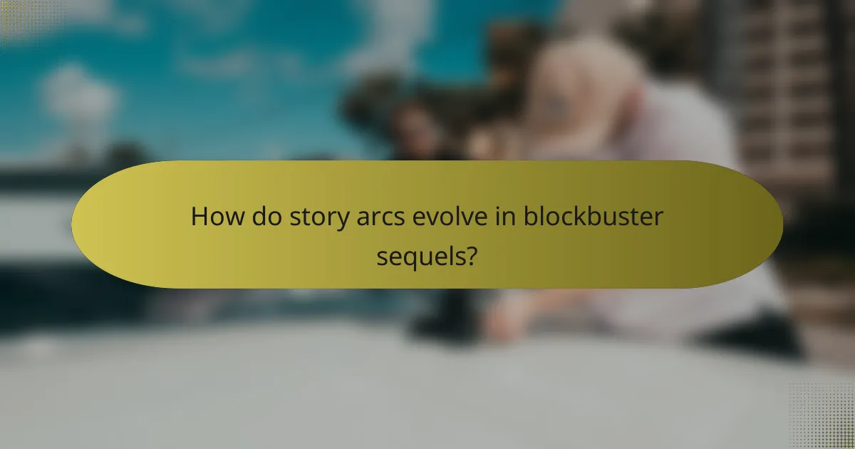 How do story arcs evolve in blockbuster sequels?