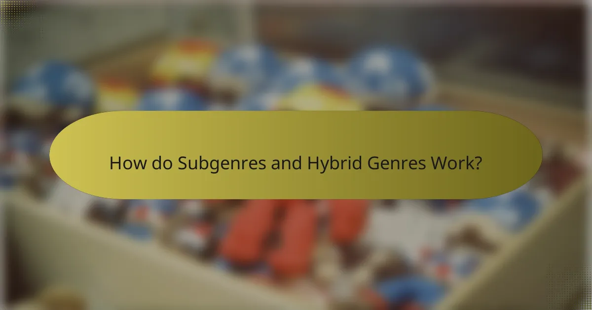 How do Subgenres and Hybrid Genres Work?