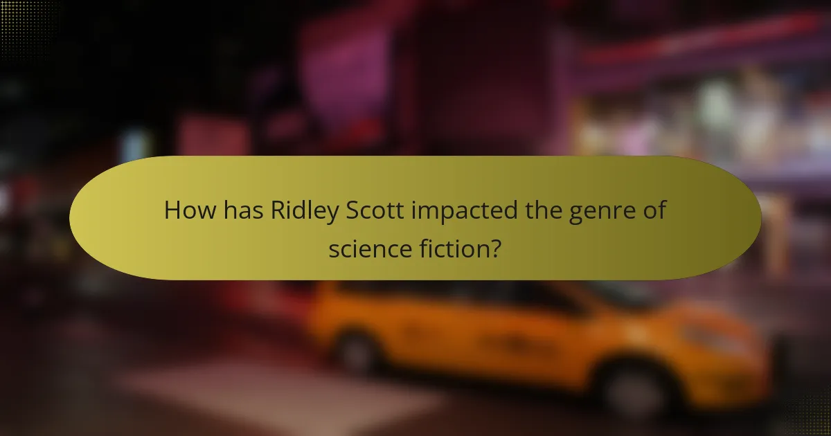 How has Ridley Scott impacted the genre of science fiction?