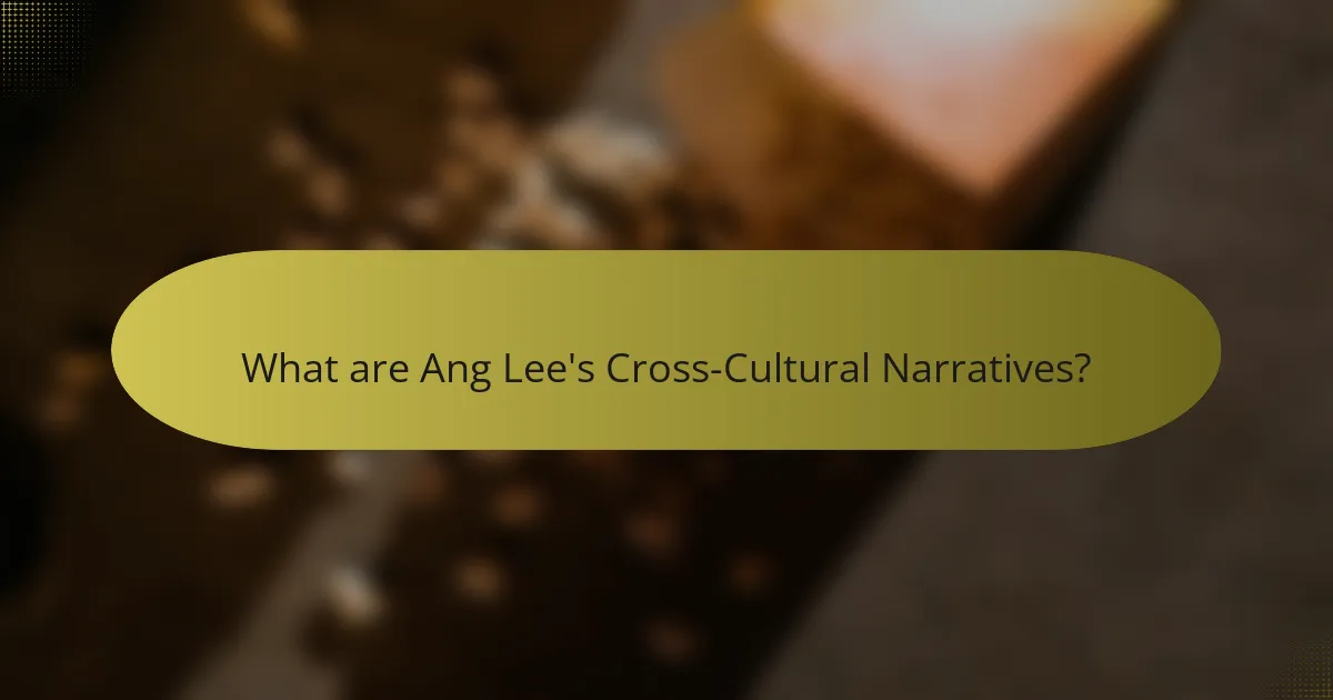 What are Ang Lee's Cross-Cultural Narratives?
