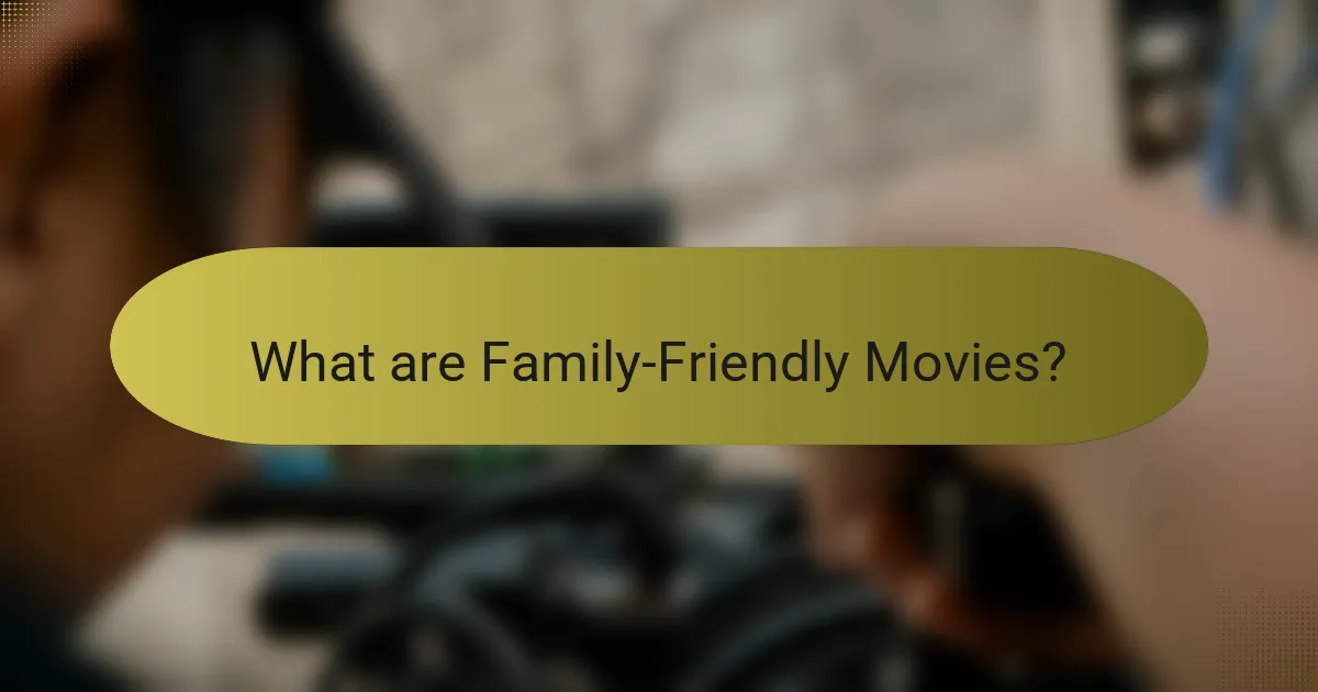 What are Family-Friendly Movies?