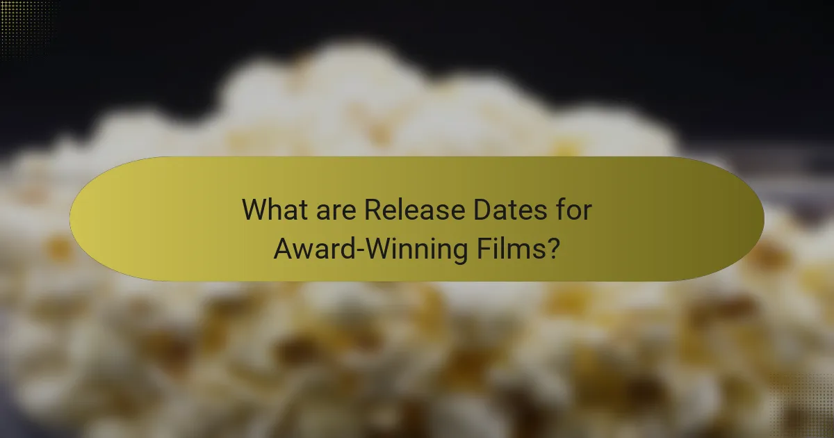 What are Release Dates for Award-Winning Films?