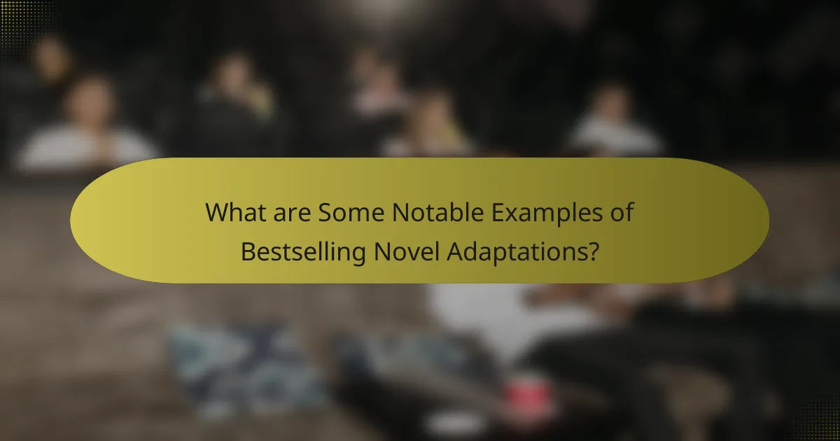 What are Some Notable Examples of Bestselling Novel Adaptations?