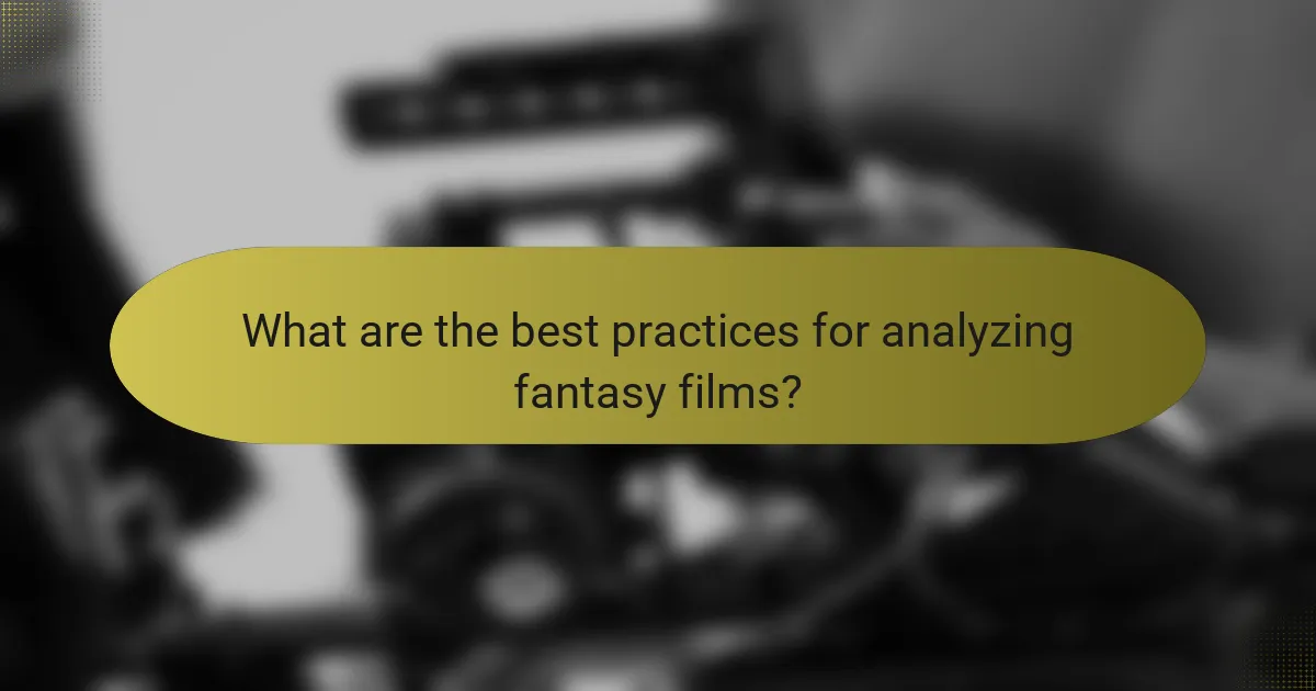 What are the best practices for analyzing fantasy films?