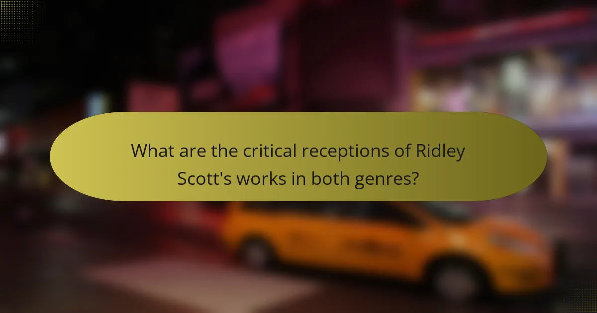What are the critical receptions of Ridley Scott's works in both genres?