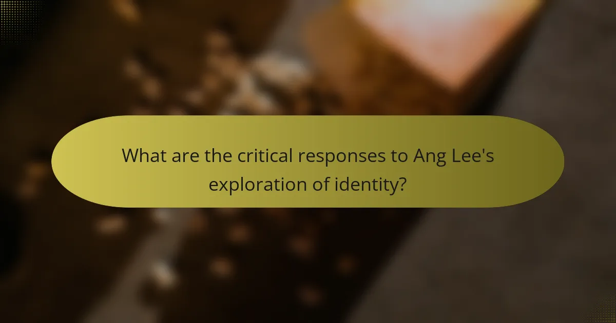 What are the critical responses to Ang Lee's exploration of identity?