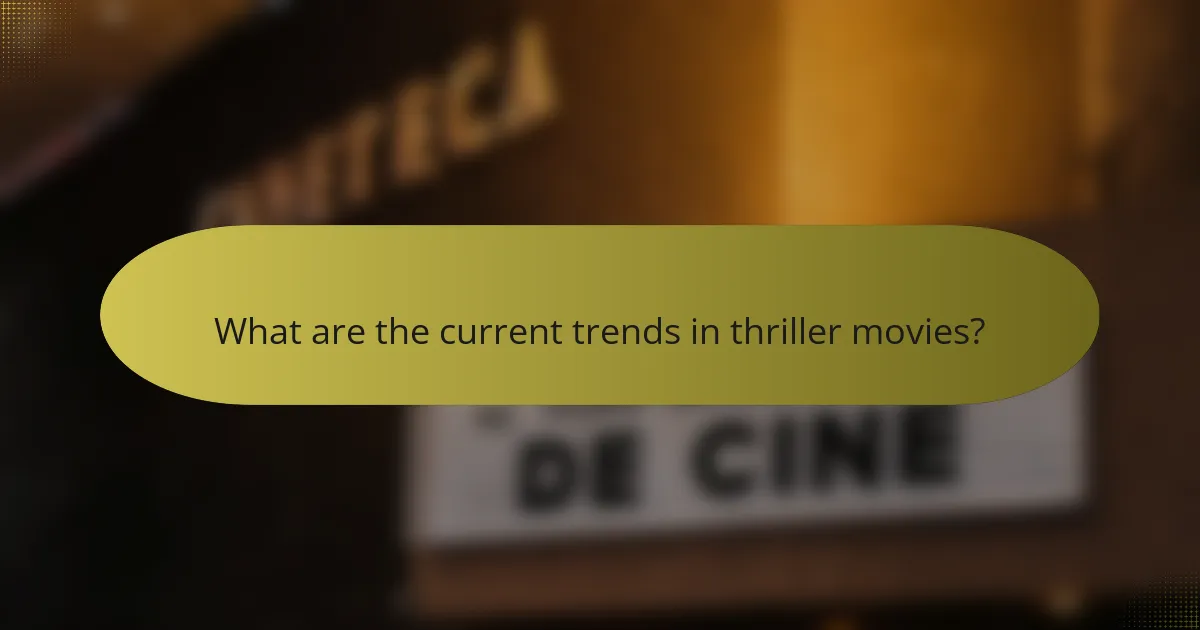 What are the current trends in thriller movies?