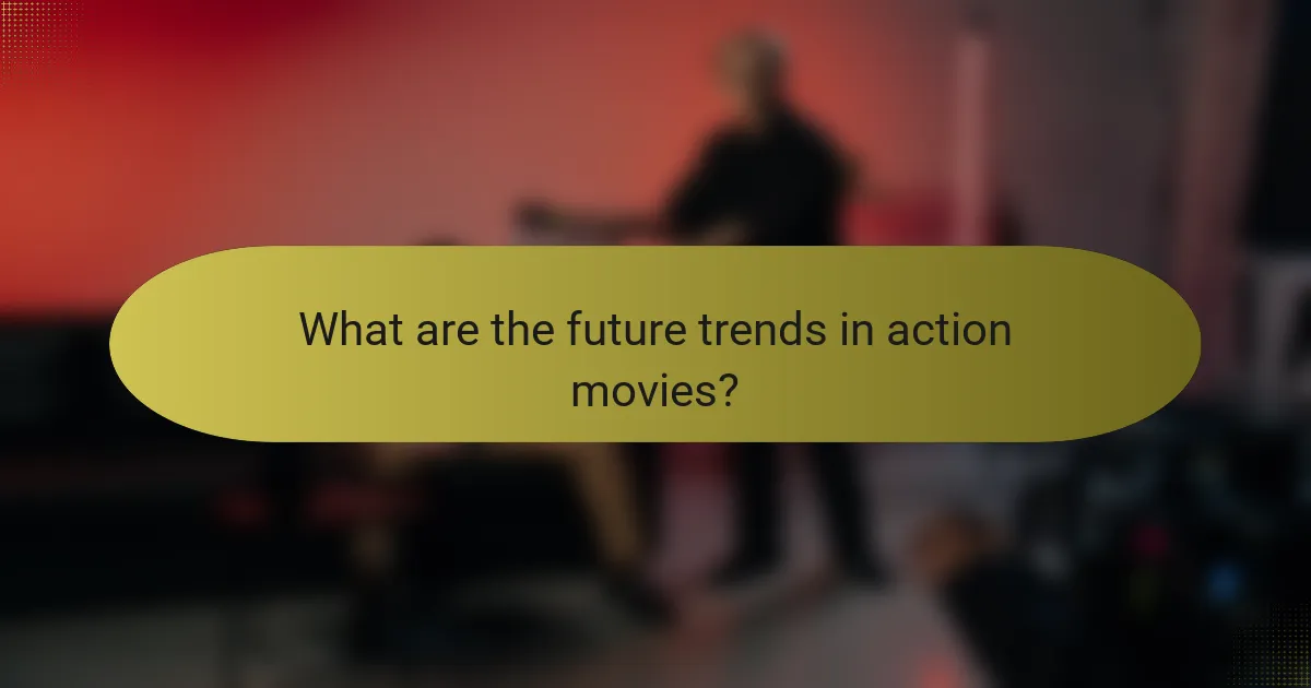 What are the future trends in action movies?