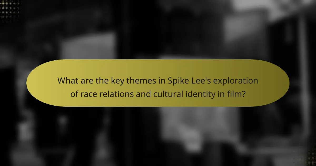 What are the key themes in Spike Lee's exploration of race relations and cultural identity in film?
