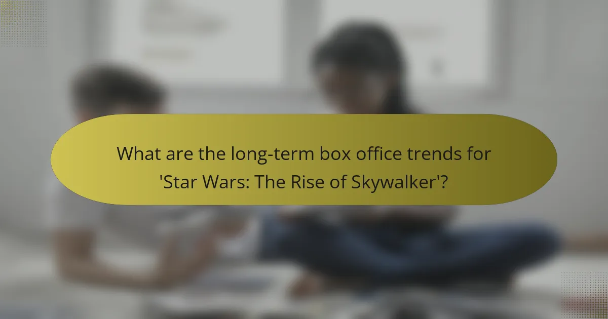 What are the long-term box office trends for 'Star Wars: The Rise of Skywalker'?
