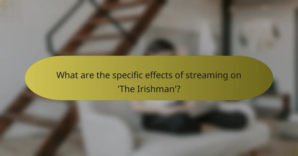 What are the specific effects of streaming on 'The Irishman'?