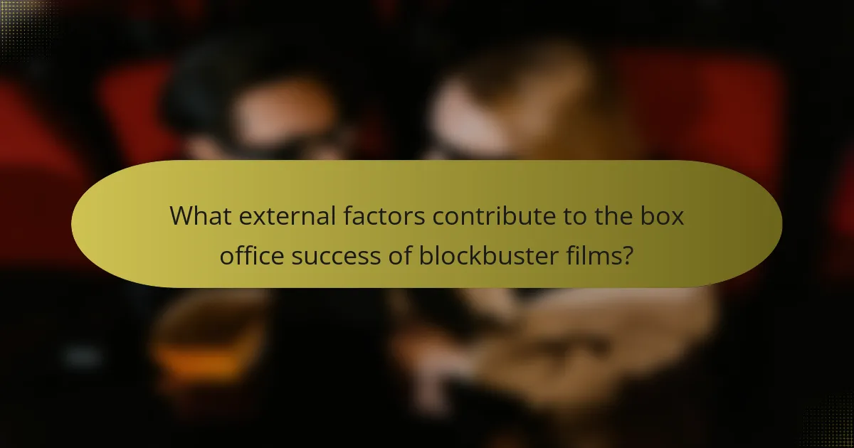 What external factors contribute to the box office success of blockbuster films?