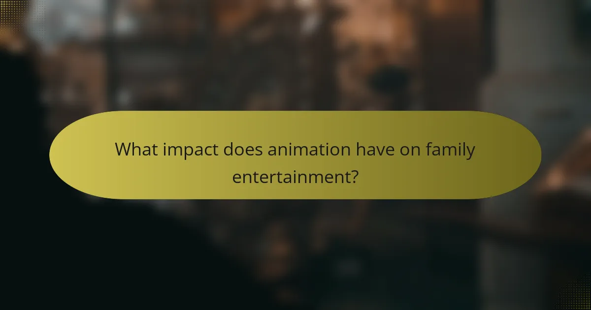 What impact does animation have on family entertainment?