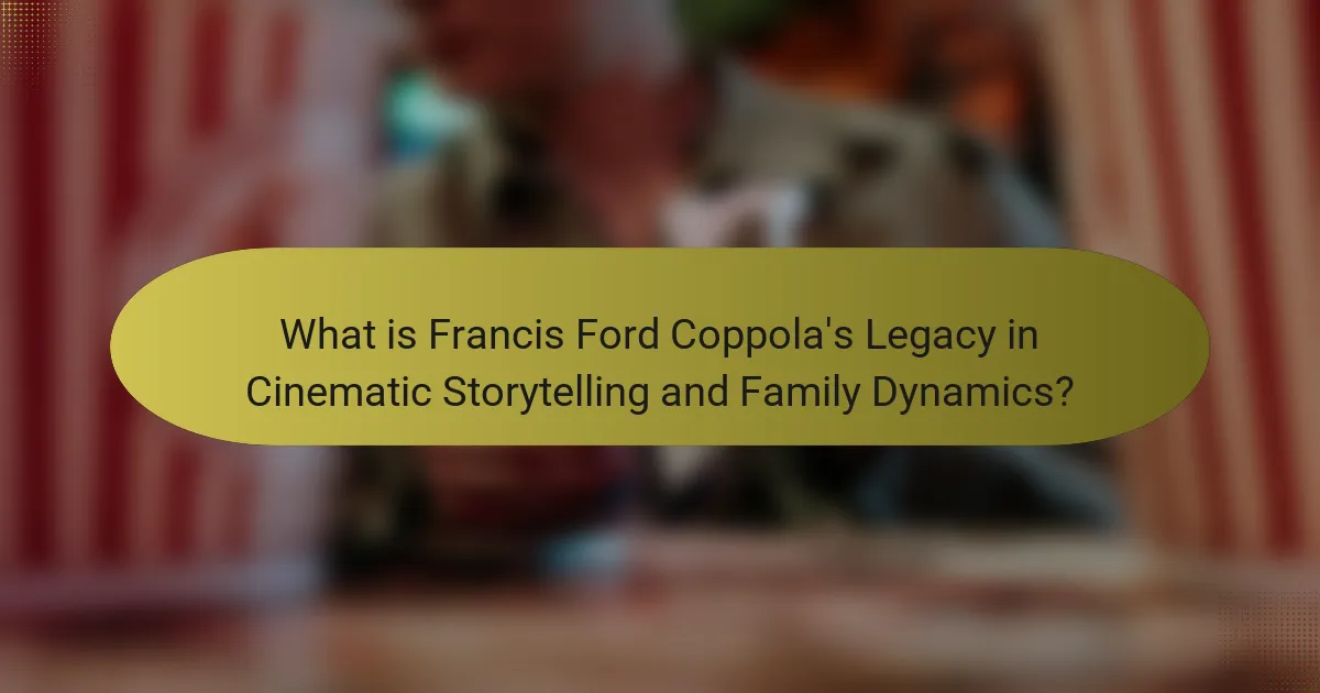 What is Francis Ford Coppola's Legacy in Cinematic Storytelling and Family Dynamics?
