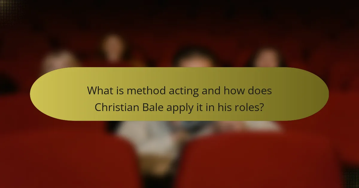What is method acting and how does Christian Bale apply it in his roles?