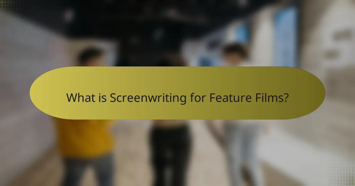 What is Screenwriting for Feature Films?