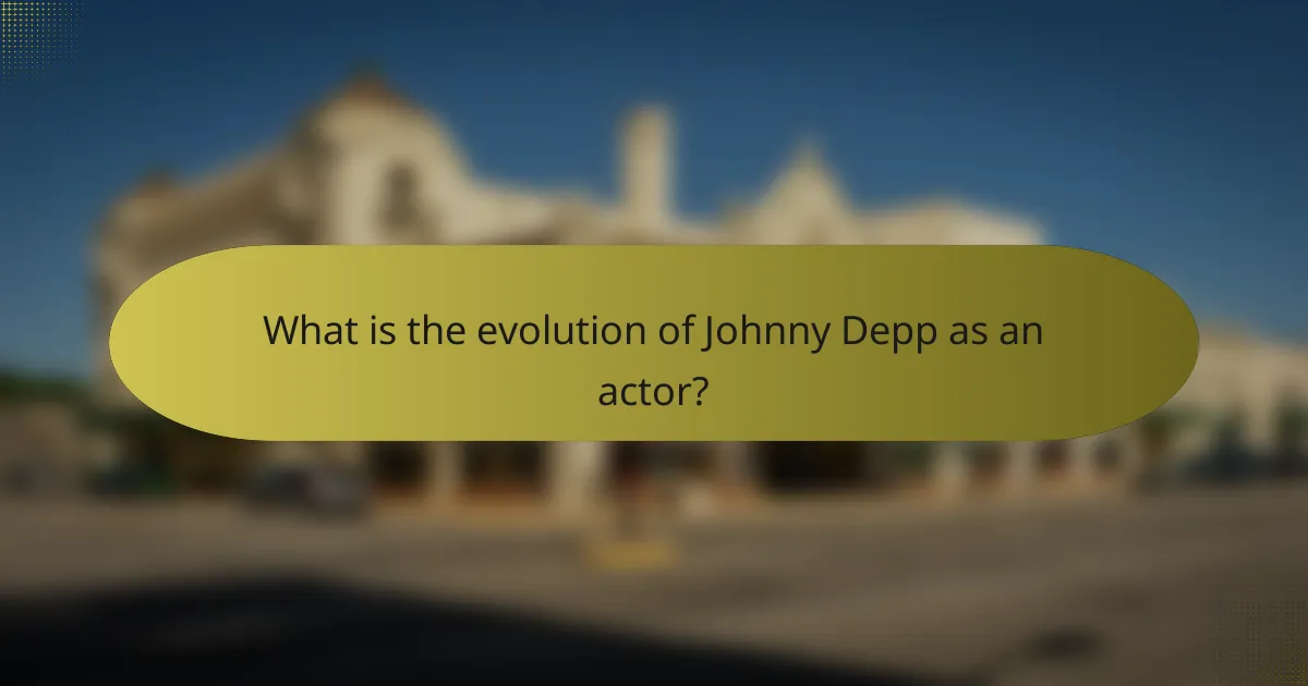 What is the evolution of Johnny Depp as an actor?