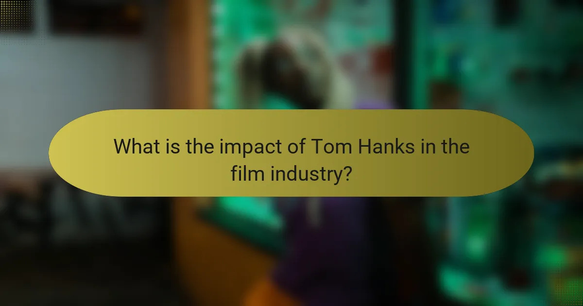 What is the impact of Tom Hanks in the film industry?