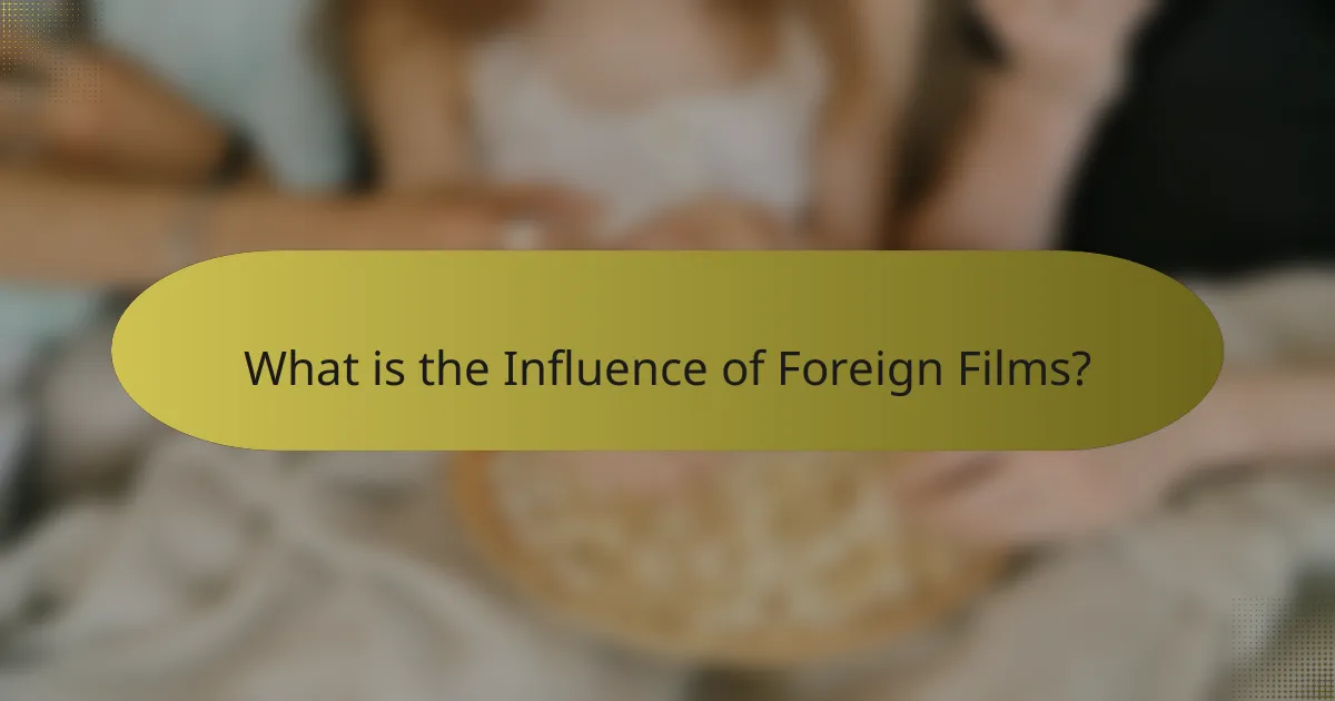 What is the Influence of Foreign Films?