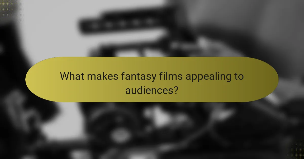 What makes fantasy films appealing to audiences?