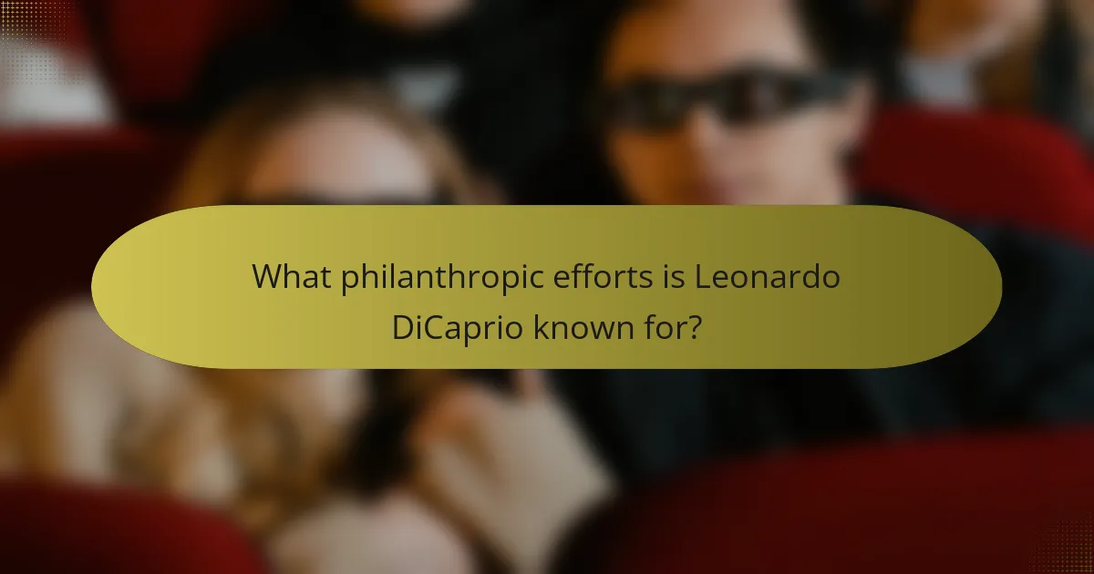 What philanthropic efforts is Leonardo DiCaprio known for?
