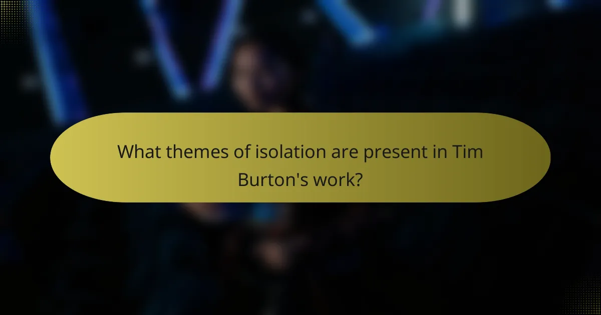 What themes of isolation are present in Tim Burton's work?