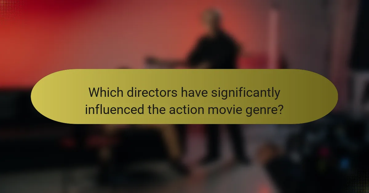 Which directors have significantly influenced the action movie genre?